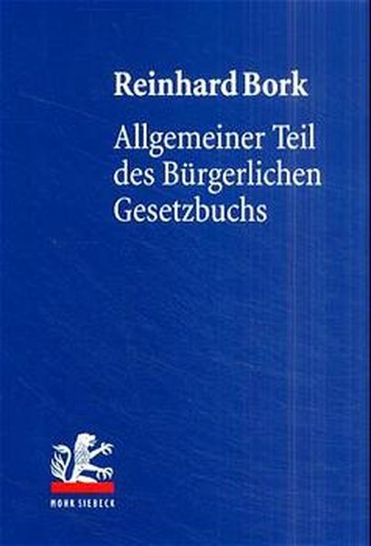 Allgemeiner Teil des Bürgerlichen Gesetzbuchs. Lehrbuch des Privatrechts. - Bork, Reinhard