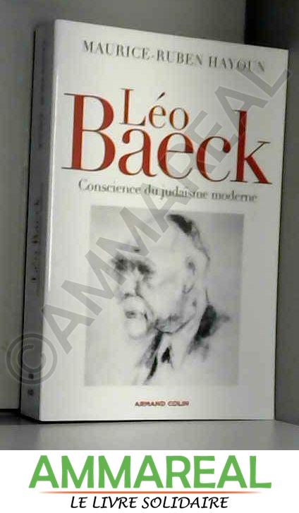 Léo Baeck: Conscience du judaïsme moderne - Maurice-Ruben Hayoun