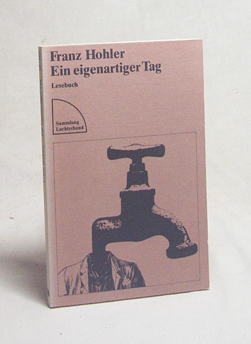 Ein eigenartiger Tag : Lesebuch / Franz Hohler - Hohler, Franz