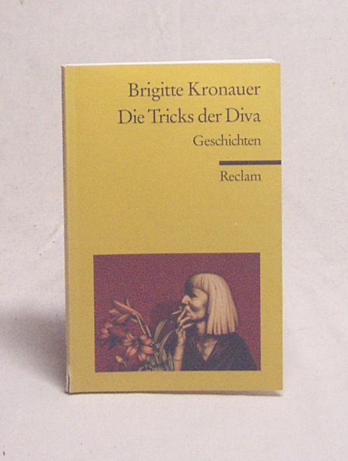 Die Tricks der Diva : Geschichten / Brigitte Kronauer - Kronauer, Brigitte