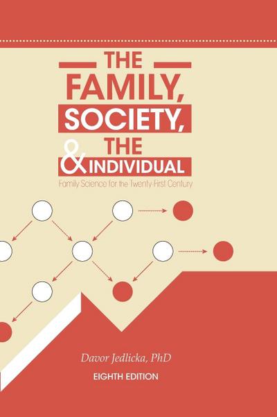 The Family, Society, and the Individual : Family Science for the Twenty-First Century - Davor Jedlicka