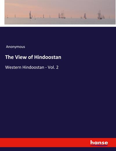 The View of Hindoostan : Western Hindoostan - Vol. 2 - Anonymous
