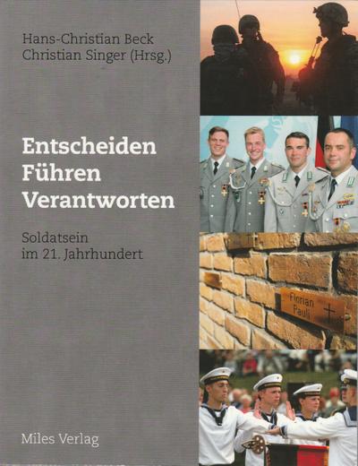 Entscheiden - Führen - Verantworten : Soldatsein im 21. Jahrhundert - Hans-Christian Beck