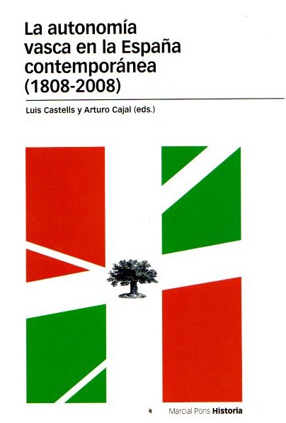 La autonomía vasca en la España contemporánea (1808-2008) . - Castells, Luis