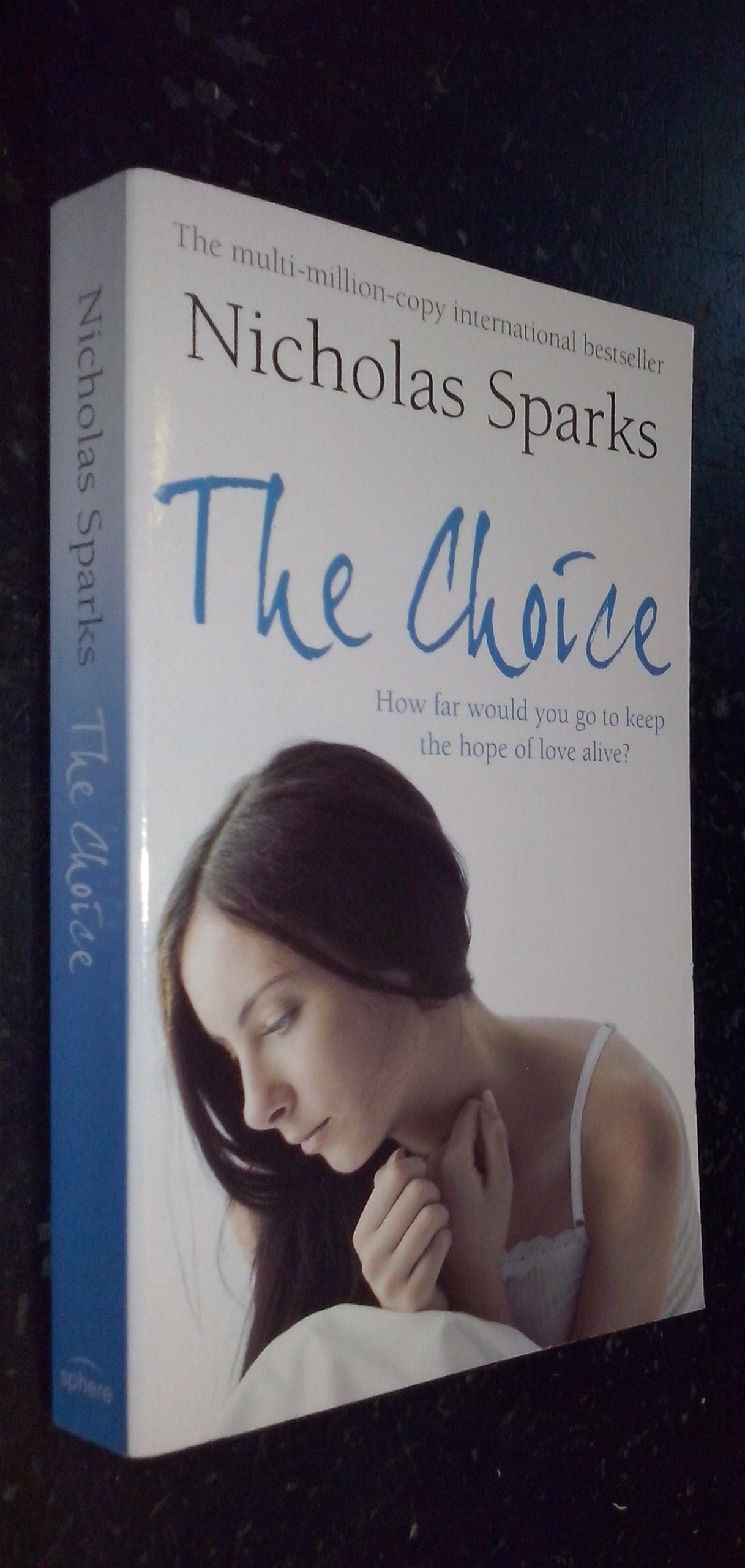 The Choice. How far Would you go to Keep the Hope of Love Alive? - SPARKS, Nicholas