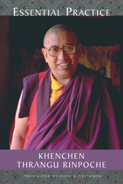 Essential Practice : Lectures on Kamalashila's Stages of Meditation in the Middle Way School - Thrangu; Levinson, Jules B. (TRN); Rinpoche, Khenchen T.