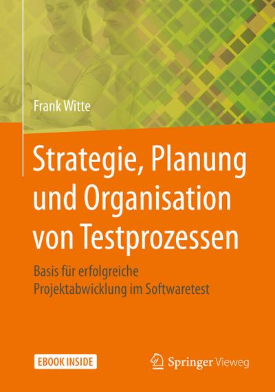 Strategie, Planung und Organisation von Testprozessen - Frank Witte