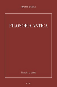 Filosofia antica - Yarza de la Sierra Ignacio