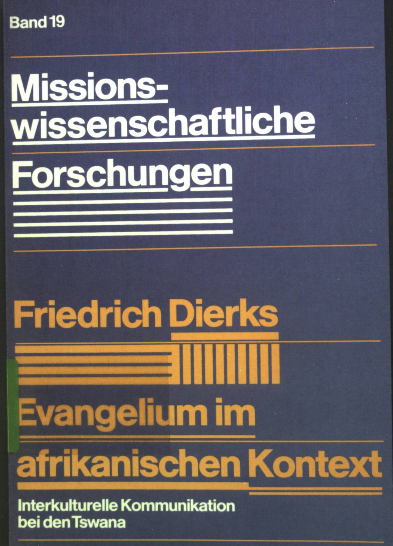 Evangelium im afrikanischen Kontext : interkulturelle Kommunikation bei d. Tswana. Missionswissenschaftliche Forschungen ; Band. 19 - Dierks, Friedrich