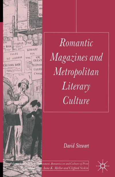 Romantic Magazines and Metropolitan Literary Culture - D. Stewart
