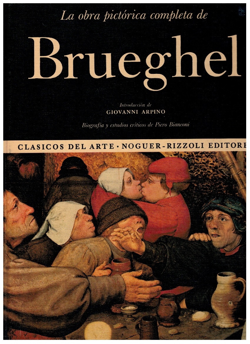 La obra pictórica completa de Brueghel - Giovanni Arpino (int) y Piero Bianconi (biografía y estudios)