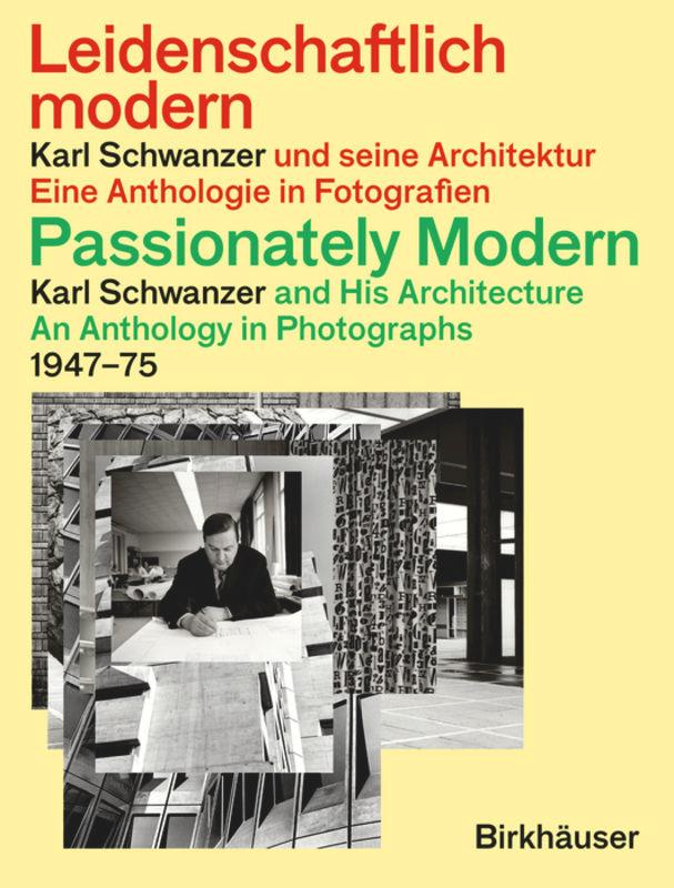 Leidenschaftlich Modern - Karl Schwanzer und seine Architektur / Passionately Modern - Karl Schwanzer and His Architecture
