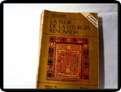 Andres Azcarate La Flor De La Iturgia Renovada By Andres Azcarate Bien Tapa Blanda Libreriaelcosteno