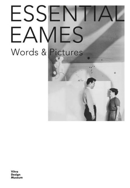 Essential Eames : Word & Pictures - Demetrios, Eames (EDT); Hartman, Carla (EDT)