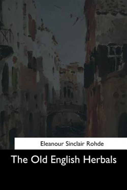 The Old English Herbals - Rohde, Eleanour Sinclair