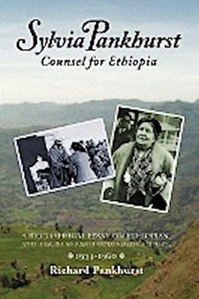 Sylvia Pankhurst : Counsel for Ethiopia - Richard Pankhurst