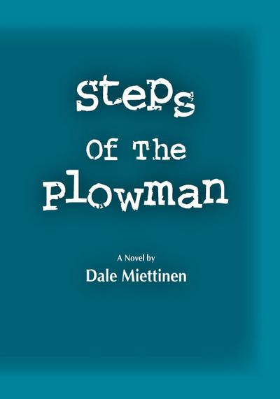 Steps of the Plowman - Dale Miettinen