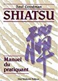 Shiatsu : manuel du pratiquant - Goodman, Saul