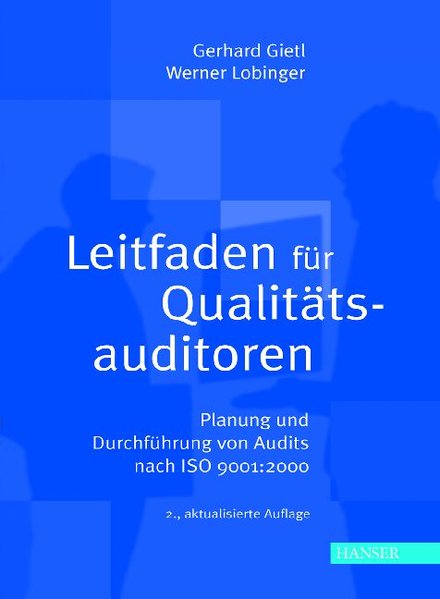 Leitfaden für Qualitätsauditoren: Planung und Durchführung von Audits nach ISO 9001:2000 - Gietl, Gerhard und Werner Lobinger