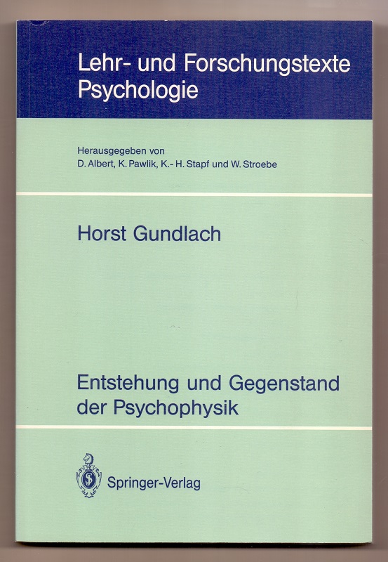 Entstehung und Gegenstand der Psychophysik. Lehr- und Forschungstexte Psychologie ; 45 - Gundlach, Horst
