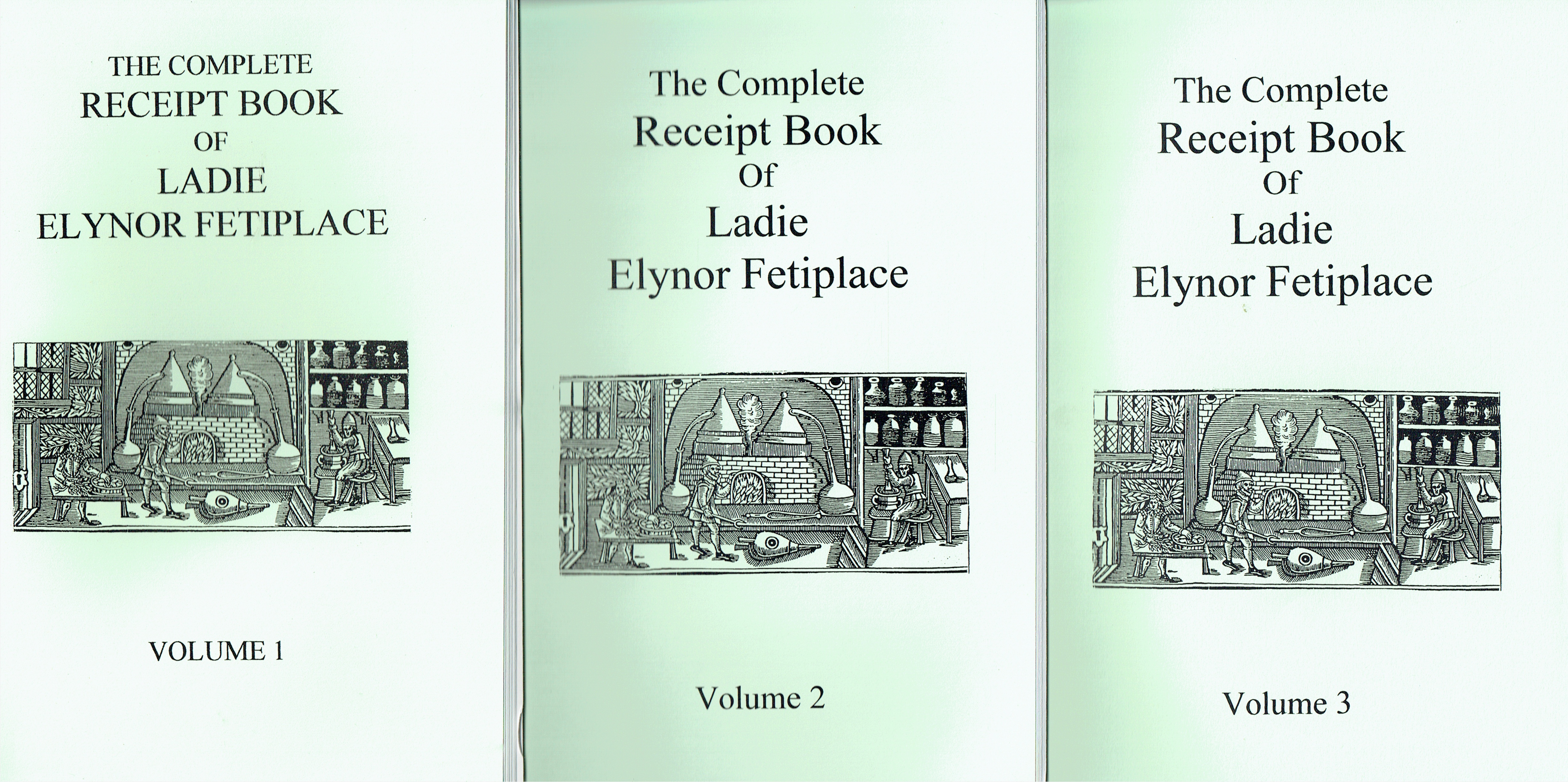 THE COMPLETE RECEIPT BOOK OF LADIE ELYNOR FETIPLACE (THREE VOLUME SET) Fetiplace, Elynor. (Peachey, Stuart. Transcribed. ) [New]
