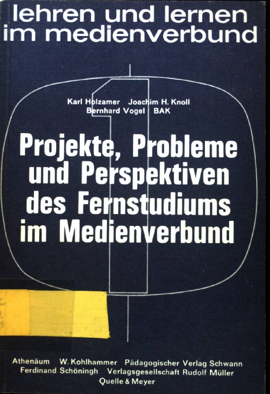 Projekte, Probleme und Perspektiven des Fernstudiums im Medienverbund. lehren und lernen im medienverbund ; Bd. 1; - Holzamer, Karl, Joachim H. Knoll Bernhard Vogel u. a.