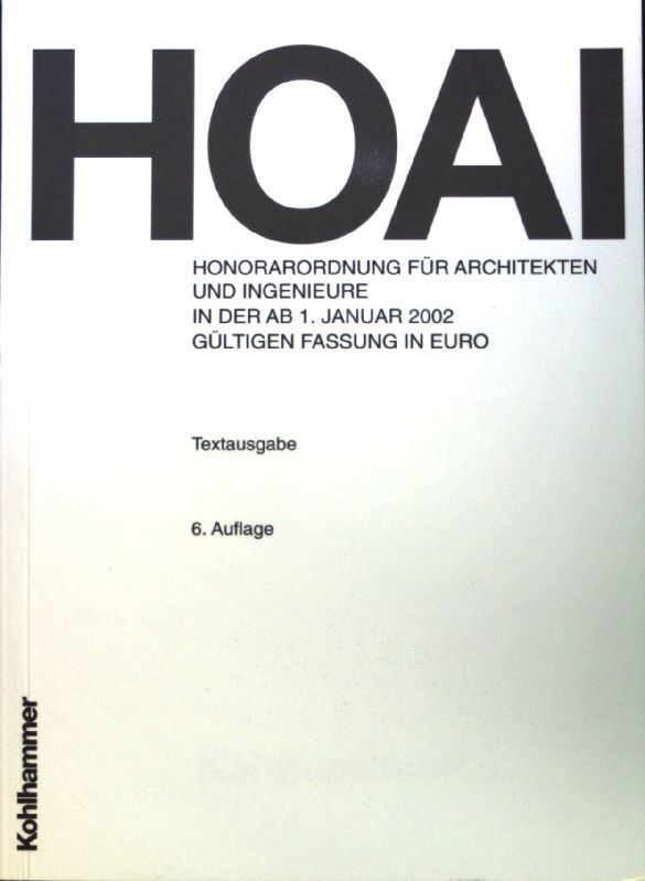 HOAI; Honorarordnung für Architekten und Ingenieure in der ab 1. Januar 2002 gültigen Fassung in Euro;