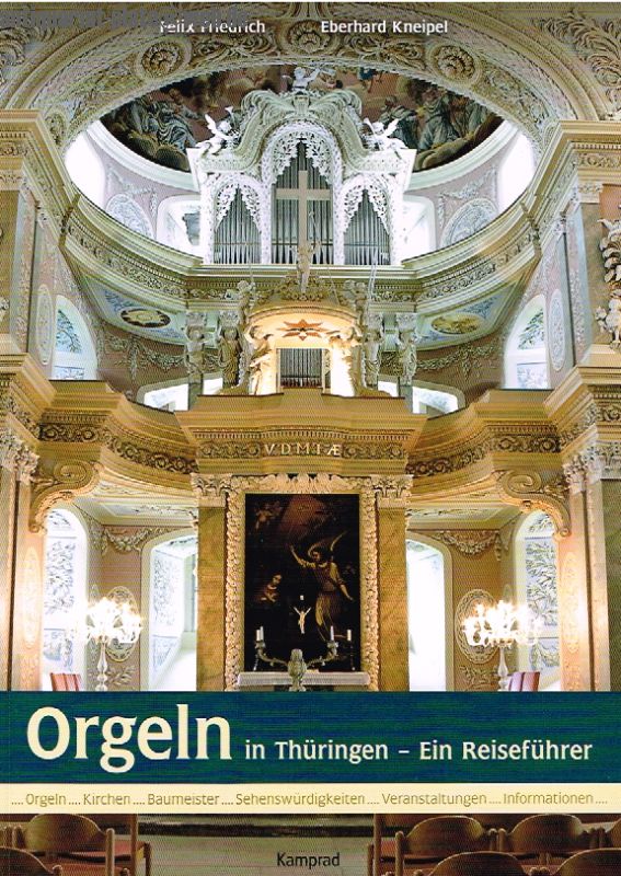 Orgeln in Thüringen - Ein Reiseführer. - Friedrich, Felix und Kneipel Eberhard