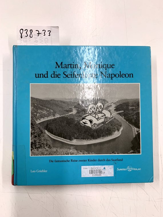 Martin, Monique und die Seifenkiste Napoleon : Die fantastische Reise zweier Kinder durch das Saarland - Griebler, Leo