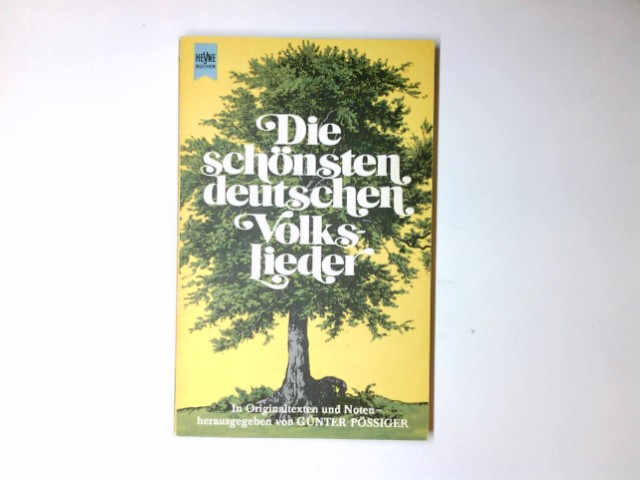 Die schönsten deutschen Volkslieder : in Orig.-Texten u. Noten. hrsg. von Günter Pössiger / Heyne-Bücher ; Nr. 4528 : Heyne-Ratgeber - Pössiger, Günter (Herausgeber)