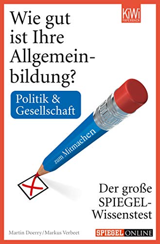 Wie gut ist Ihre Allgemeinbildung?; Teil: Politik & Gesellschaft. KiWi ; 1192 : Paperback - Doerry, Martin; Verbeet, Markus