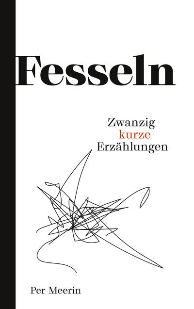Fesseln : Zwanzig kurze Erzählungen - Per Meerin
