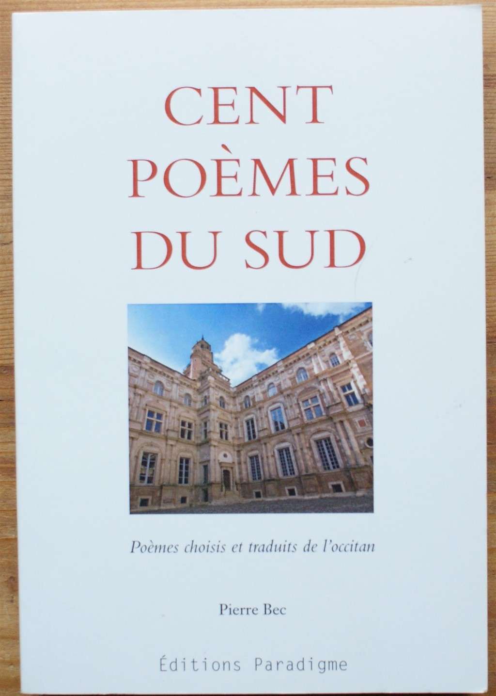 Cent poèmes du Sud - Poèmes choisis et traduits de l'Occitan - Pierre Bec