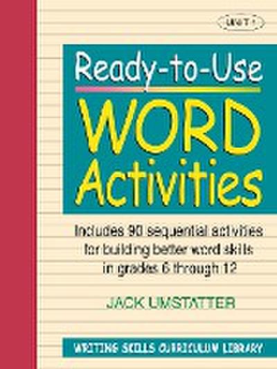 Ready-To-Use Word Activities : Unit 1, Includes 90 Sequential Activities for Building Better Word Skills in Grades 6 Through 12 - Jack Umstatter