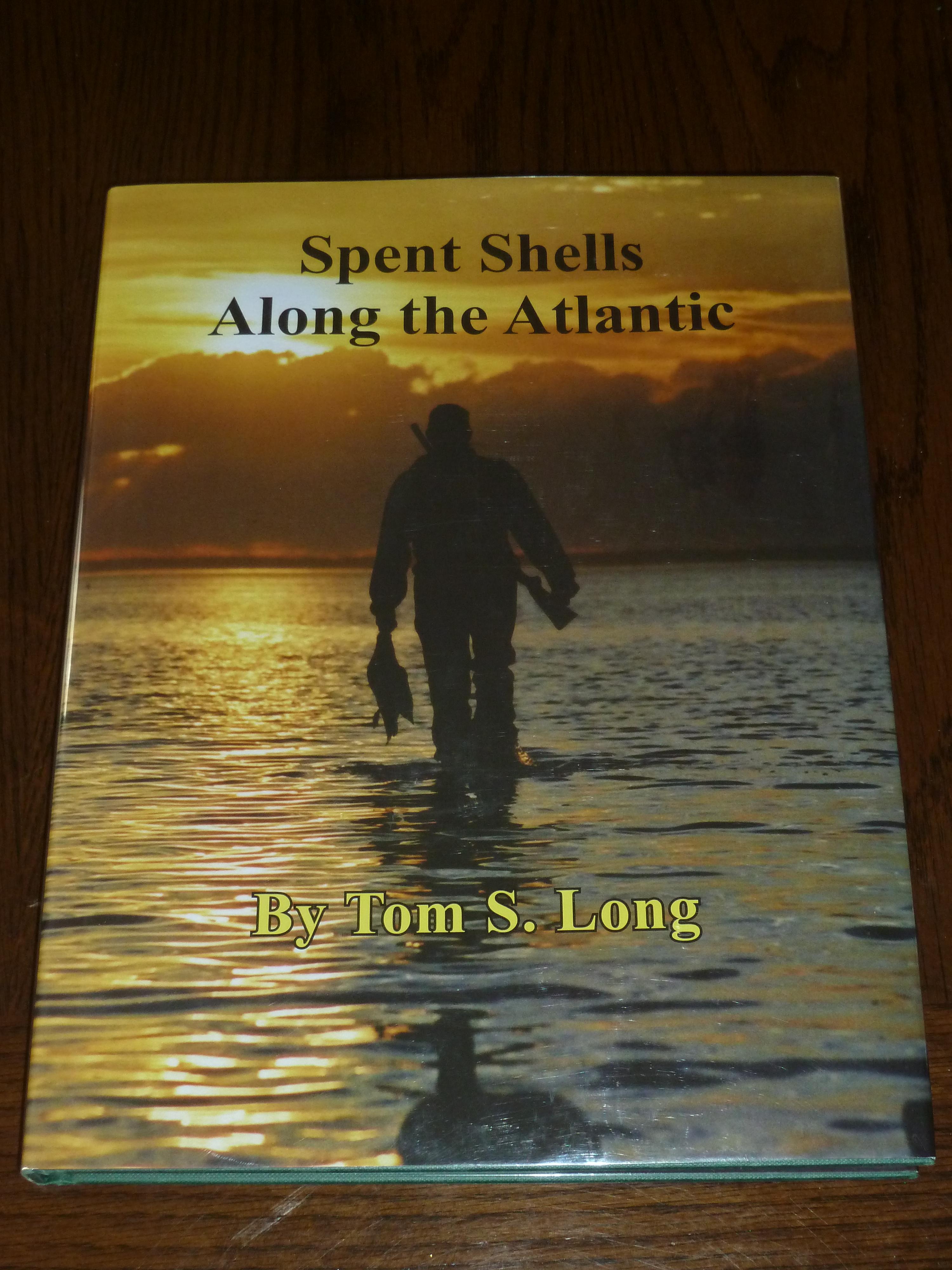 Spent Shells Along the Atlantic by Tom S. Long: Very Good+ Hardcover ...