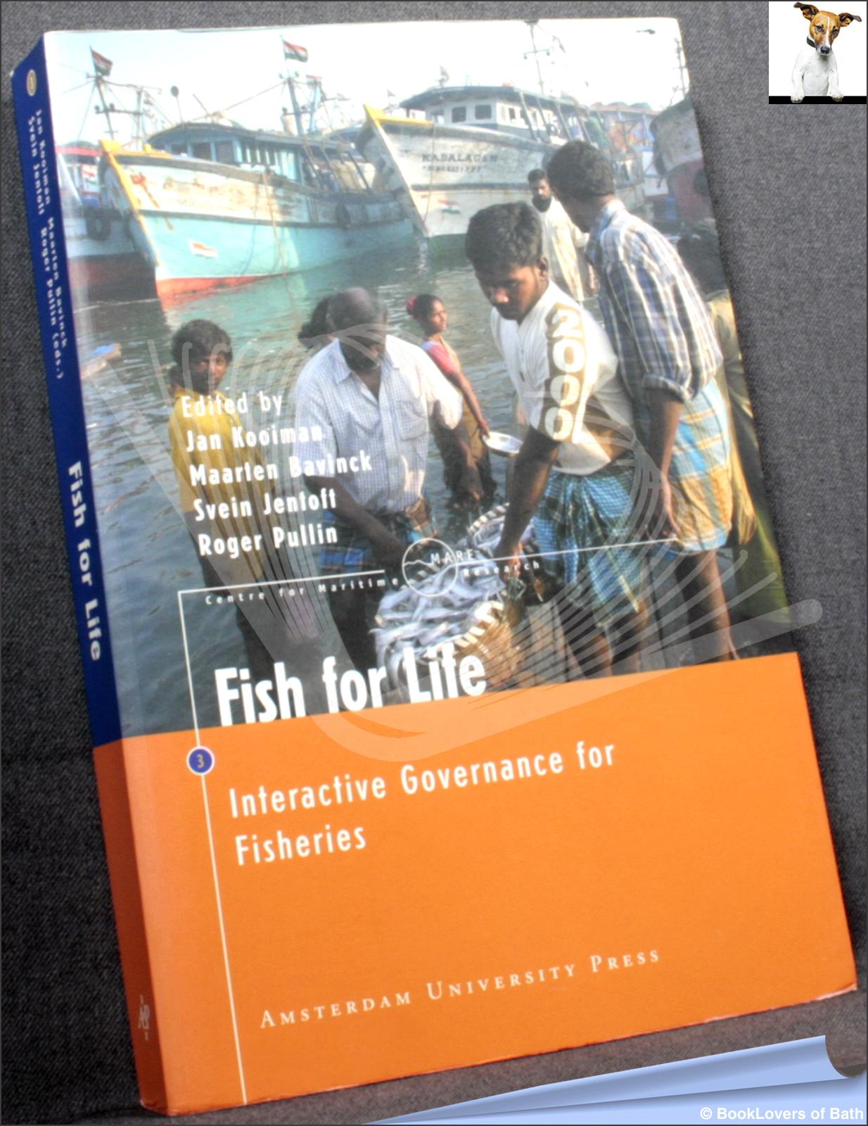 Fish for Life: Interactive Governance for Fisheries - Edited by Jan Kooiman, Svein Jentoft, Roger Pullin & Maarten Bavinck