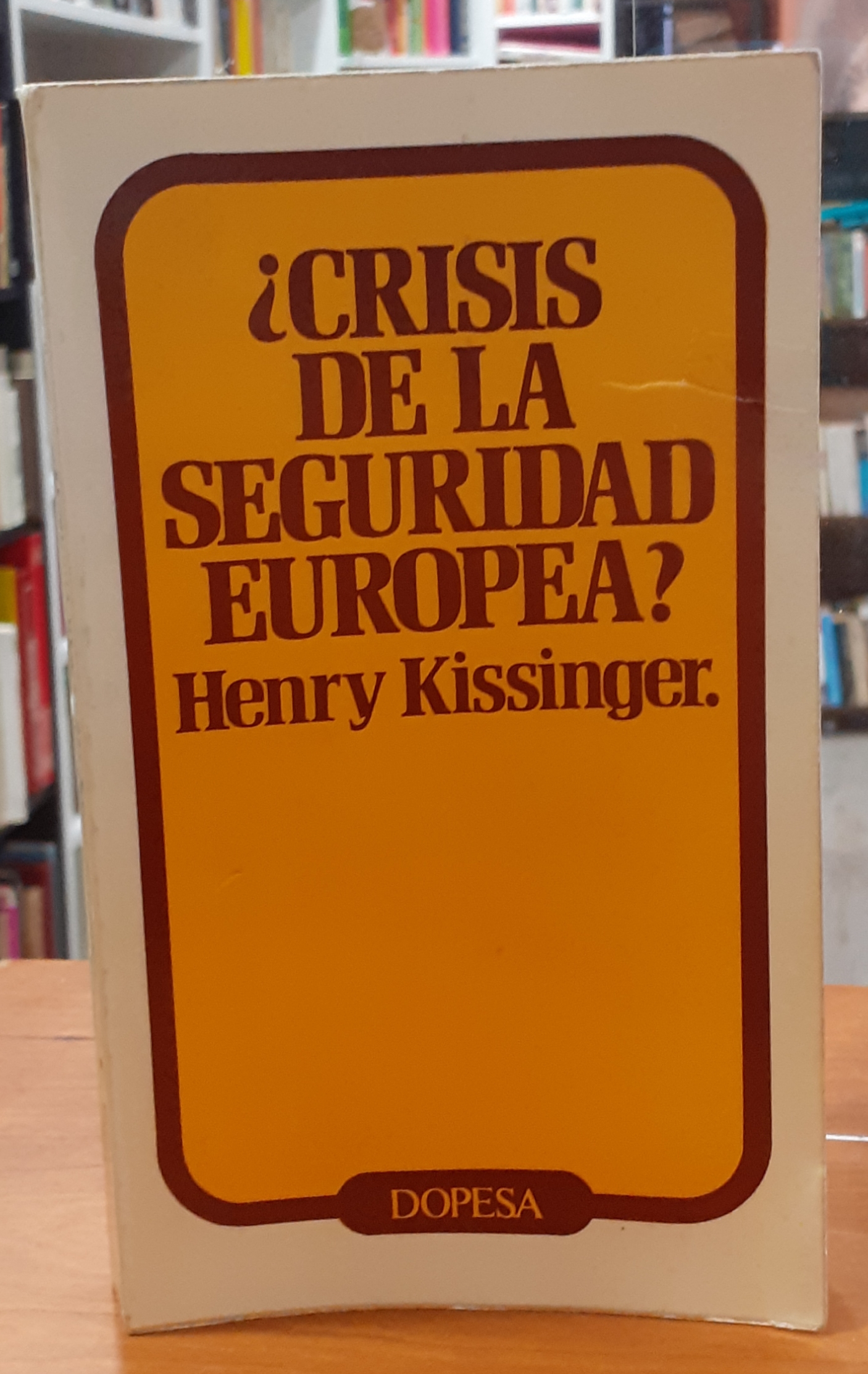 Crisis de la seguridad europea - KISSINGER, HENRY
