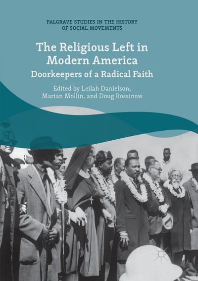 The Religious Left in Modern America : Doorkeepers of a Radical Faith - Leilah Danielson