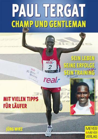 Paul Tergat: Champ und Gentleman - Wirz Jürg