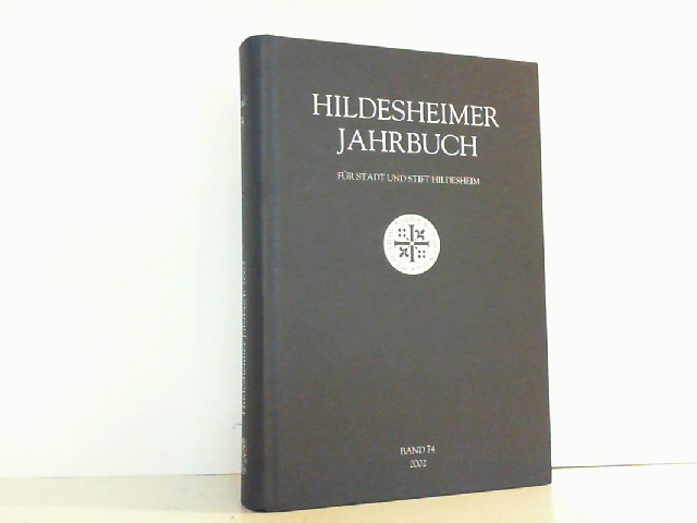 Hildesheimer Jahrbuch für Stadt und Stift Hildesheim. Hier Band 74 - 2002. Herausgegeben im Auftrag der Stadt Hildesheim und in Verbindung mit dem Hildesheimer Heimat- und Geschichtsverein. - Reyer, Herbert und Michael Schütz