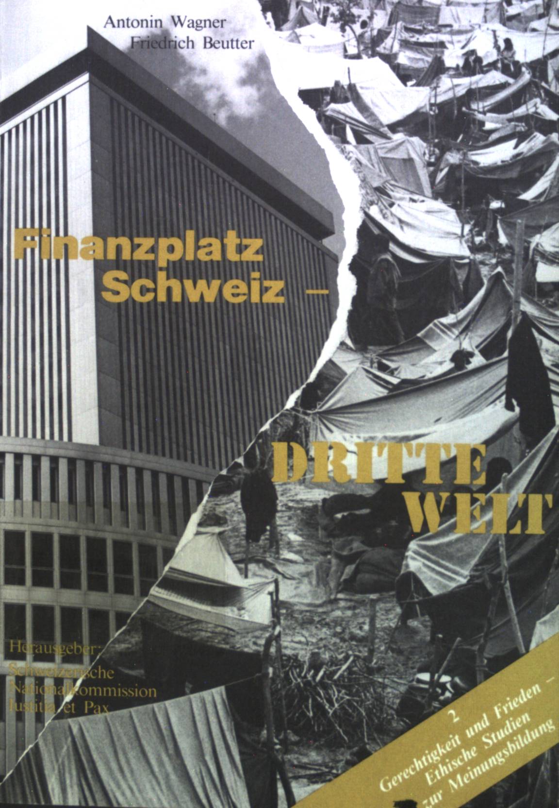 Finanzplatz Schweiz - Dritte Welt. Gerechtigkeit und Frieden ; 2 - Wagner, Antonin und Friedrich Beutter