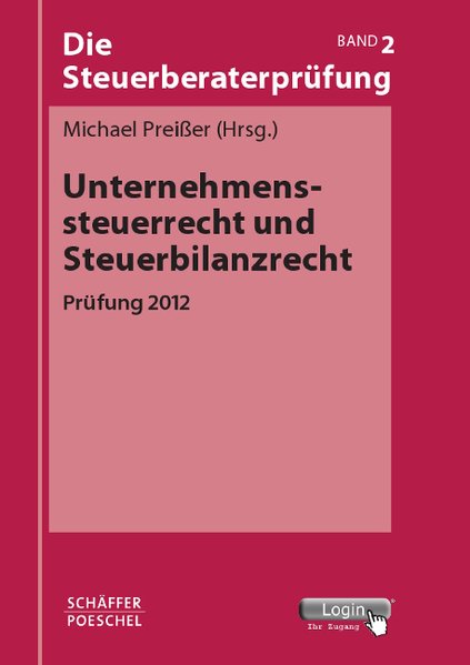 Unternehmenssteuerrecht und Steuerbilanzrecht: Prüfung 2012 - Preißer, Michael