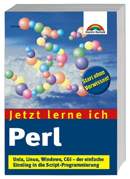 Jetzt lerne ich Perl . Unix, Linux, Windows, CGI - der einfache Einstieg - Louis, Dirk