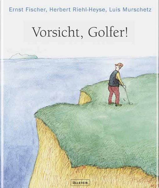 Vorsicht, Golfer! - Riehl-Heyse, Herbert, Luis Murschetz und Ernst Fischer