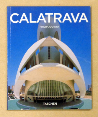 Santiago Calatrava. Architekt, Ingenieur, Künstler. - Calatrava, Santiago - Philip Jodidio