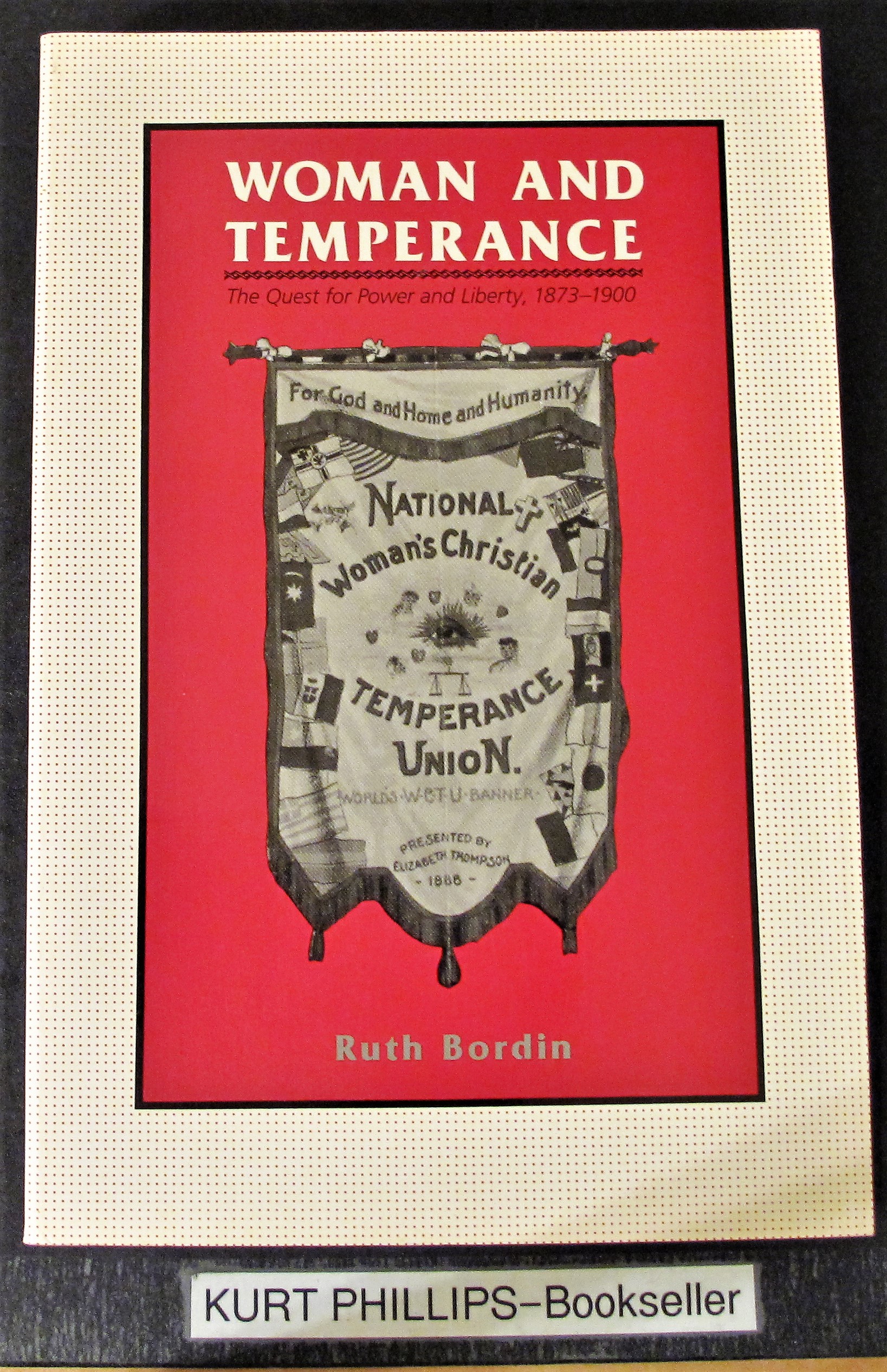 Woman and Temperance: The Quest for Power and Liberty, 1873-1990 - Bordin, Ruth