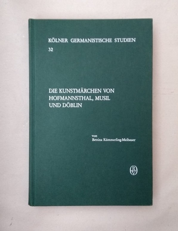 Die Kunstmärchen von Hofmannsthal, Musil und Döblin (= Kölner Germanistische Studien, 32) - Kümmerling-Meibauer, Bettina
