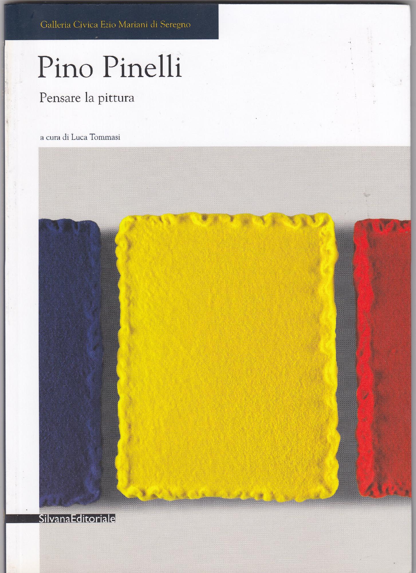 Pino Pinelli: Pensare la pittura - Luca Tommasi