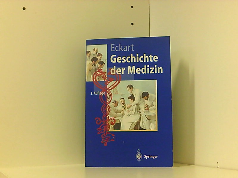 Geschichte der Medizin (Springer-Lehrbuch) - Eckart Wolfgang, U.