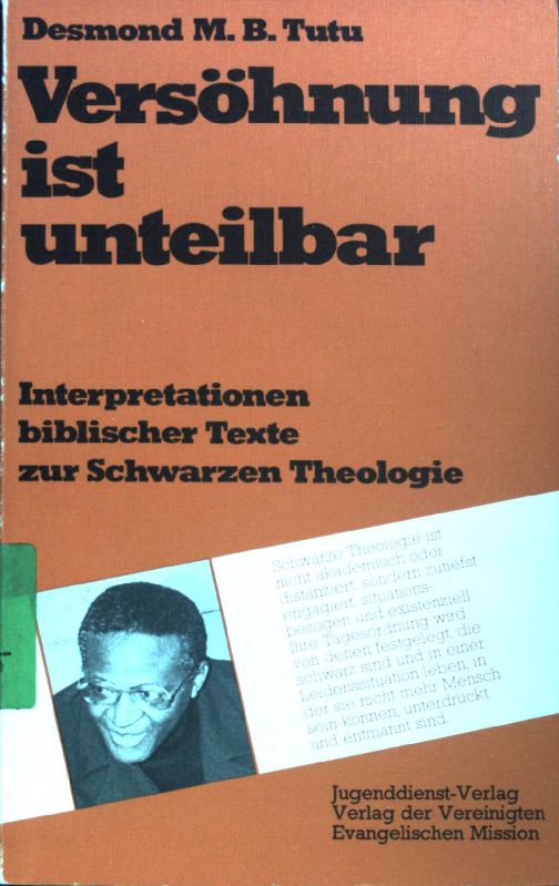 Versöhnung ist unteilbar : Interpretationen bibl. Texte zur schwarzen Theologie. - Tutu, Desmond